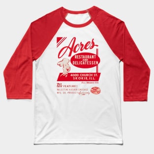 Acres Delicatessen of Skokie, IL! Baseball T-Shirt